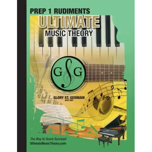 Prep 1 Rudiments - Ultimate Music Theory: Prep 1 Music Theory Workbook Ultimate Music Theory includes UMT Guide & Chart, 12 Step-by-Step Lessons & 12