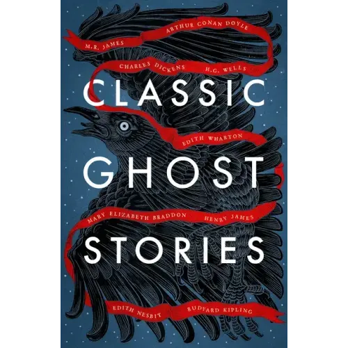Classic Ghost Stories: Spooky Tales from Charles Dickens, H.G. Wells, M.R. James and Many More