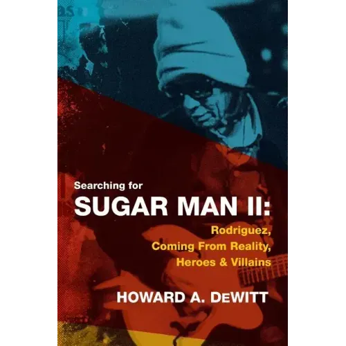 Searching For Sugar Man II: Rodriguez, Coming From Reality, Heroes & Villains