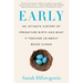 Early: An Intimate History of Premature Birth and What It Teaches Us about Being Human