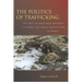 The Politics of Trafficking: The First International Movement to Combat the Sexual Exploitation of Women