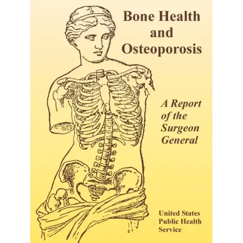 Bone Health and Osteoporosis: A Report of the Surgeon General