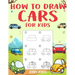 How to Draw Cars For Kids: Learn How to Draw Step by Step (Step by Step Drawing Books)