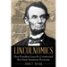 Lincolnomics: How President Lincoln Constructed the Great American Economy