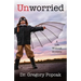 Unworried: A Life Without Anxiety