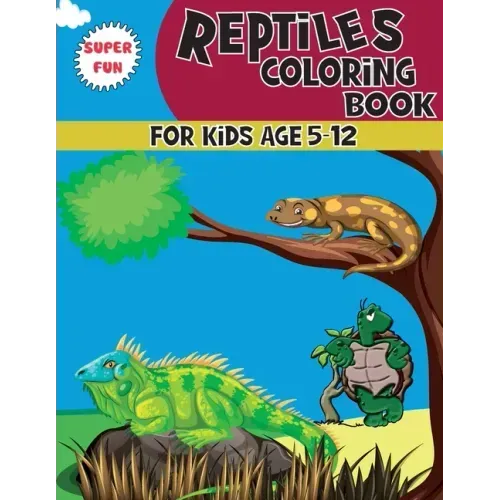 Reptiles Coloring Book: A Unique Collection Of Coloring Pages For kids Ages 5-12, Great Gift for Boys & Girls