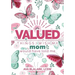 Valued: Things I Wish My Mom Would Have Told Me