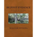 Bigfoot Evidence: A case for the existence of the Sasquatch