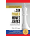 The Six Power Moves of Chess, 3rd Edition: The Missing Key to Finding Good Chess Moves From Any Position!