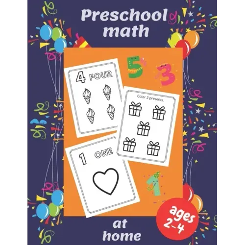 Preschool math at home: Ages 2-4 Beginner Math Preschool Learning Book with Number