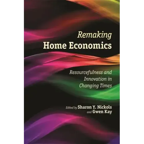 Remaking Home Economics: Resourcefulness and Innovation in Changing Times
