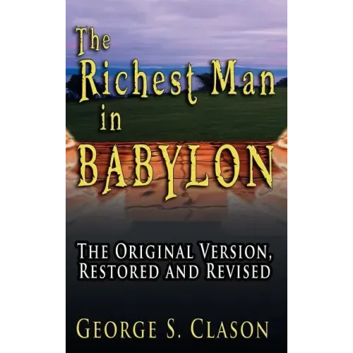 The Richest Man in Babylon: The Original Version, Restored and Revised