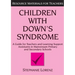 Children with Down's Syndrome: A Guide for Teachers and Support Assistants in Mainstream Primary and Secondary Schools