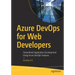 Azure Devops for Web Developers: Streamlined Application Development Using Azure Devops Features