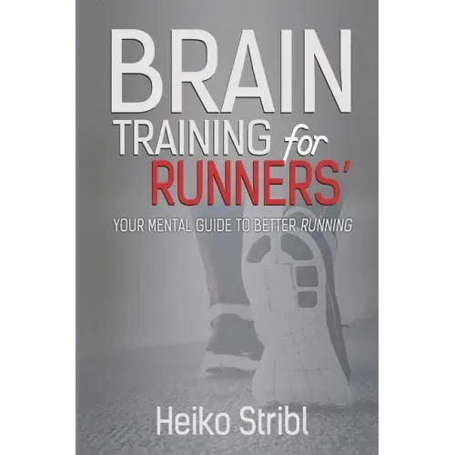 Brain Training For Runners': Your Mental Guide To Better Running.