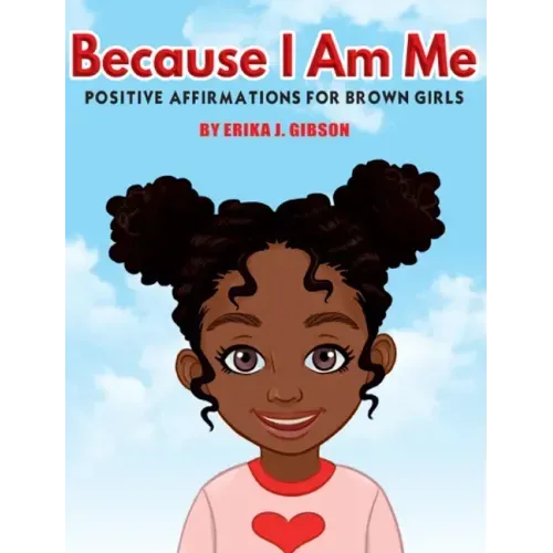 Because I Am Me: Positive Affirmations for Brown Girls