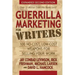 Guerrilla Marketing for Writers: 100 No-Cost, Low-Cost Weapons for Selling Your Work
