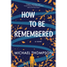 How to Be Remembered