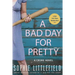 A Bad Day for Pretty: A Crime Novel