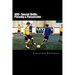 400+ Soccer Drills: Passing & Possession: Soccer Football Practice Drills For Youth Coaching & Skills Training