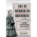Cry of Murder on Broadway: A Woman's Ruin and Revenge in Old New York