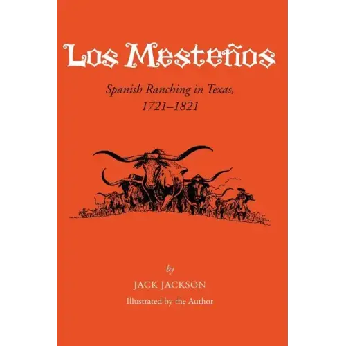 Los Mestenos: Spanish Ranching In Texas, 1721-1821