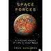 Space Forces: A Critical History of Life in Outer Space