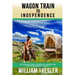 Wagon Train to Independence: An Oregon Trail Western Adventure - The Hendersons Book 1