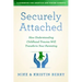 Securely Attached: How Understanding Childhood Trauma Will Transform Your Parenting-A Handbook for Adoptive and Foster Parents