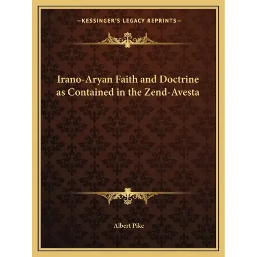 Irano-Aryan Faith and Doctrine as Contained in the Zend-Avesta