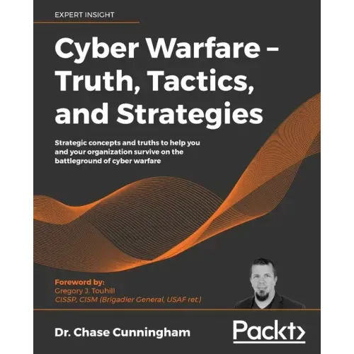 Cyber Warfare - Truth, Tactics, and Strategies