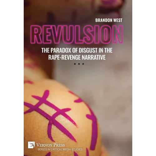 Revulsion: The Paradox of Disgust in the Rape-Revenge Narrative