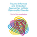 Trauma-Informed and Embodied Approaches to Body Dysmorphic Disorder