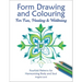 Form Drawing and Colouring for Fun, Healing and Wellbeing: Fourfold Patterns for Harmonising Body and Soul