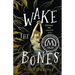 Wake the Bones