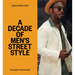 Men in This Town: A Decade of Men's Street Style