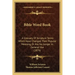 Bible Word Book: A Glossary Of Scripture Terms Which Have Changed Their Popular Meaning, Or Are No Longer In General Use (1876)