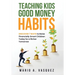 Teaching Kids Good Money Habits: Discover 7 Ways to Raise Financially Smart Children Today for a Richer Tomorrow