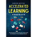 Accelerated Learning Handbook: Master New Skills Effortlessly and Faster by Speeding Up Your Learning Process