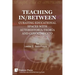 Teaching In/Between: Curating Educational Spaces with autohistoria-teoría and conocimiento