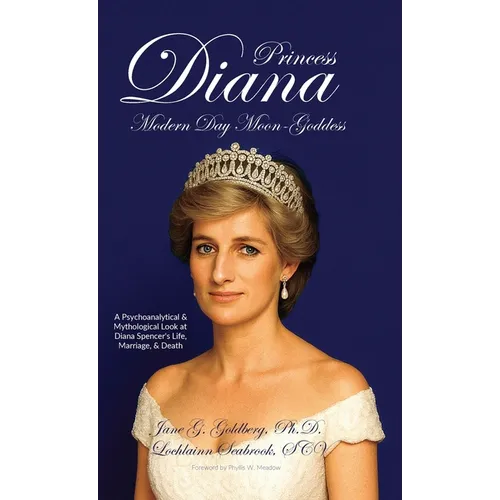 Princess Diana, Modern Day Moon-Goddess: A Psychoanalytical and Mythological Look at Diana Spencer's Life, Marriage, and Death