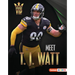 Meet T. J. Watt: Pittsburgh Steelers Superstar