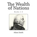 The Wealth of Nations (Books 1-3)