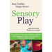 Sensory Play: Over 65 Sensory Bin Topics with Additional Picture Books, Supplementary Activities, and Snacks for a Complete Toddler Program