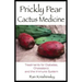 Prickly Pear Cactus Medicine: Treatments for Diabetes, Cholesterol, and the Immune System