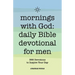 Mornings with God: Daily Bible Devotional for Men: 365 Devotions to Inspire Your Day