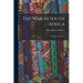 The War in South Africa: Its Causes and Effects