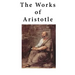 The Works of Aristotle: Containing His Complete Masterpiece and Family Physician; His Experienced Midwife, His Book of Problems and His Remark