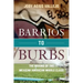 Barrios to Burbs: The Making of the Mexican American Middle Class