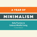 A Year of Minimalism: Daily Practices to Embrace Mindful Living